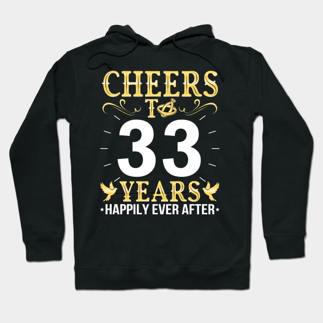 Cheers To 33 Years Happily Ever After Married Wedding Hoodie by Cowan79